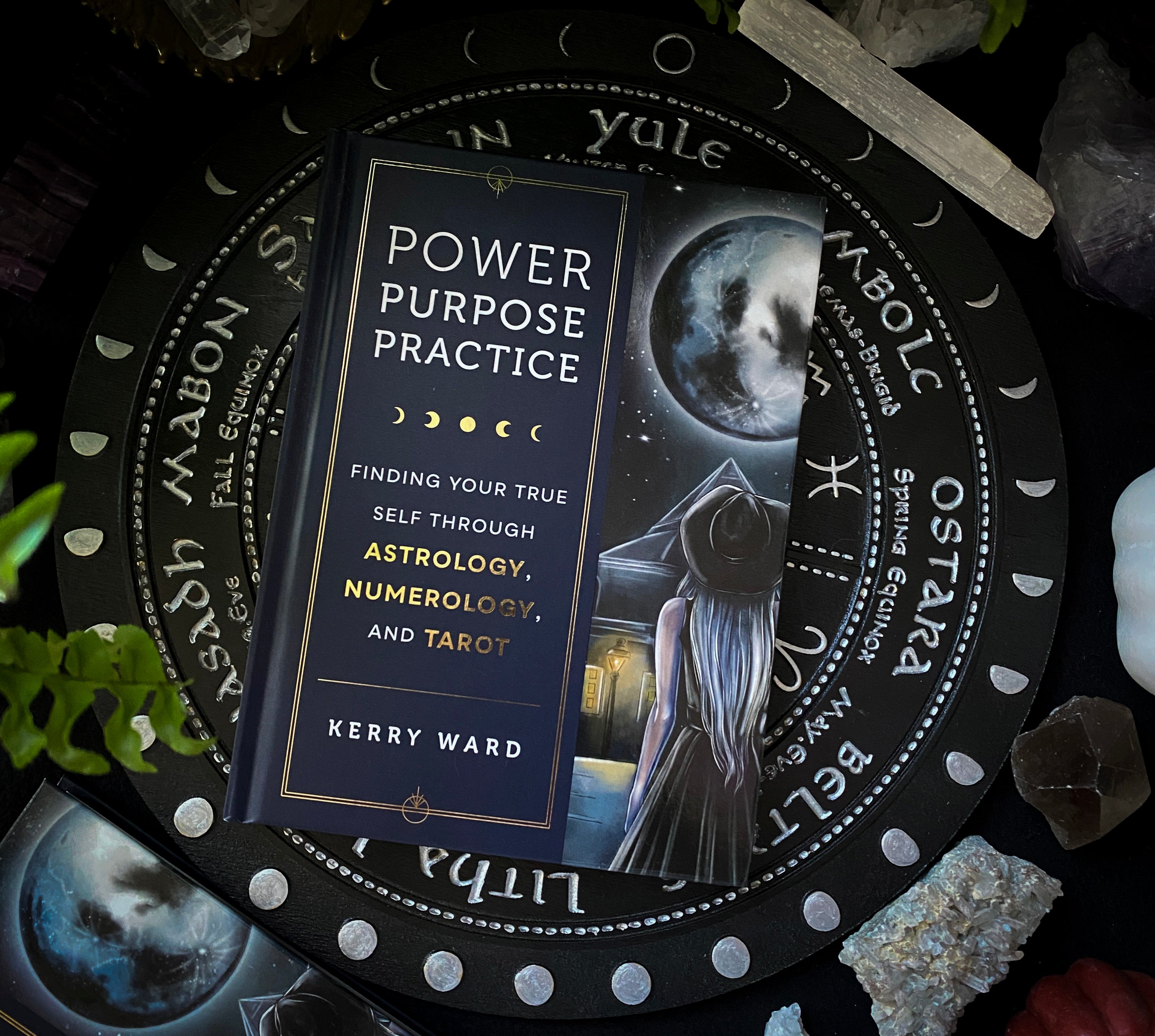 Power, Purpose, Practice: Finding Your True Self Through Astrology, Numerology, and Tarot