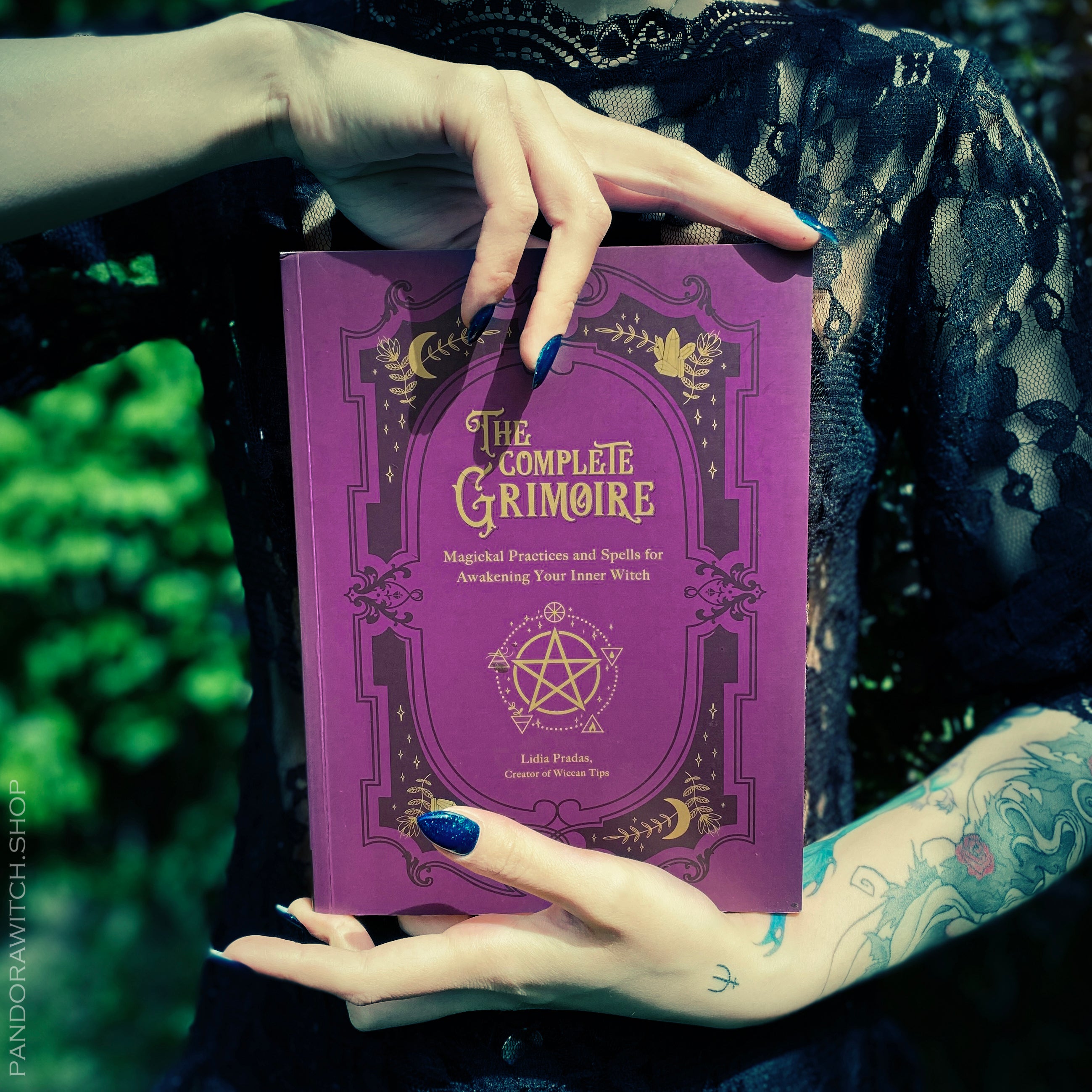 The Complete Grimoire: Magickal Practices and Spells for Awakening Your Inner Witch