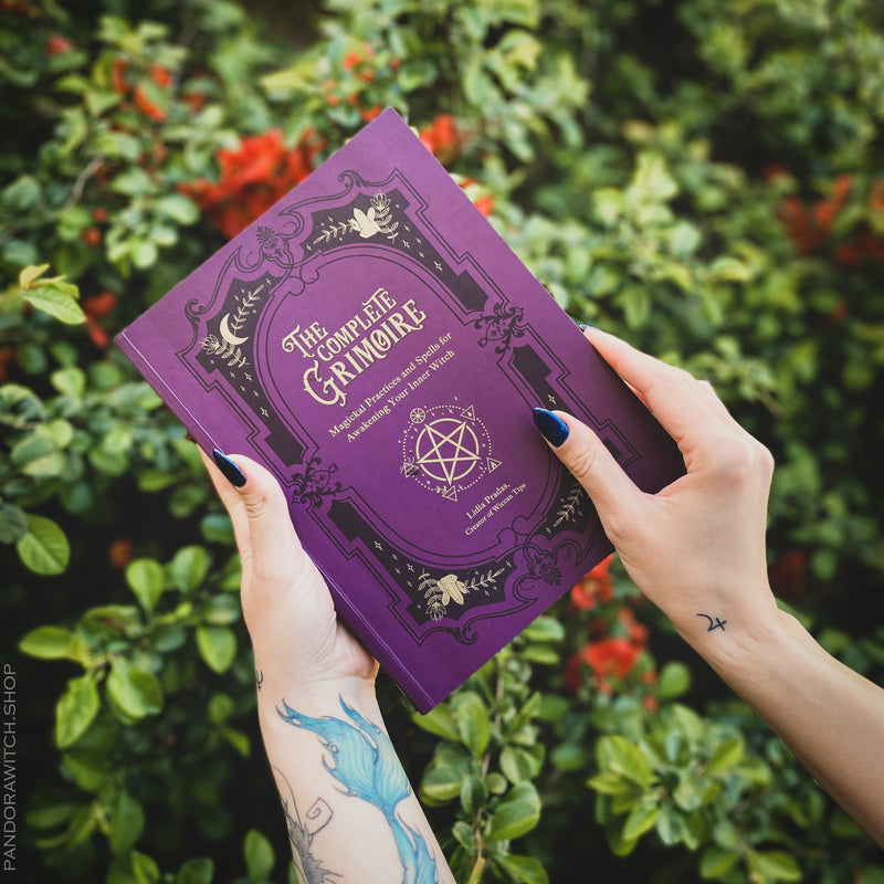 The Complete Grimoire: Magickal Practices and Spells for Awakening Your Inner Witch